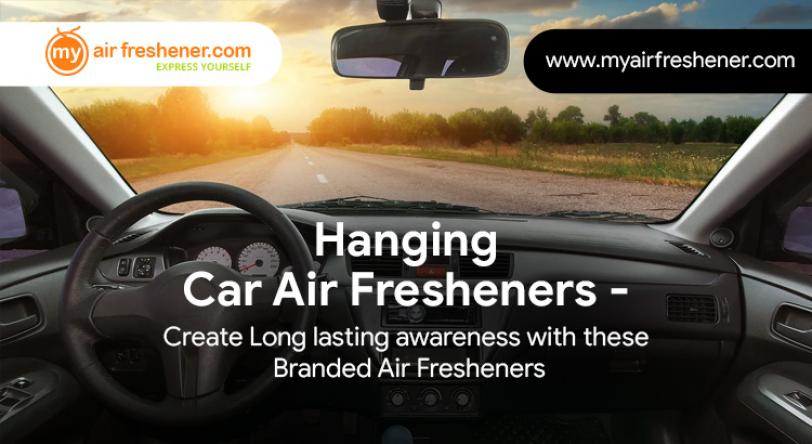 Hanging car Air Fresheners - Create Long lasting awareness with these Branded Air Fresheners